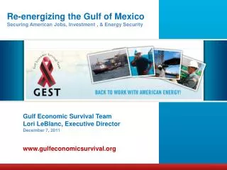 Gulf Economic Survival Team Lori LeBlanc, Executive Director December 7, 2011