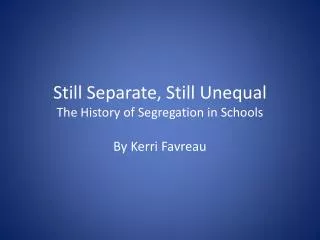 Still Separate, Still Unequal The History of Segregation in Schools