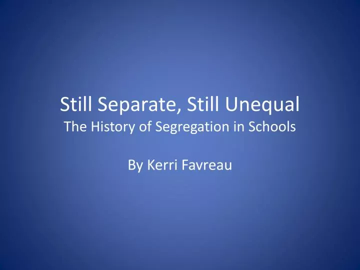 still separate still unequal the history of segregation in schools