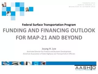 Federal Surface Transportation Program FUNDING AND FINANCING OUTLOOK FOR MAP-21 AND BEYOND