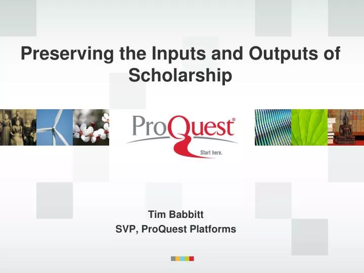 preserving the inputs and outputs of scholarship