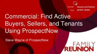 Commercial: Find Active Buyers, Sellers, and Tenants Using ProspectNow