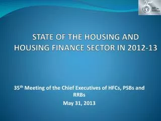 STATE OF THE HOUSING AND HOUSING FINANCE SECTOR IN 2012- 13
