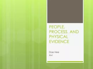 PEOPLE, PROCESS, AND PHYSICAL EVIDENCE