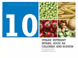 UTILIZE NUTRIENT INTAKE, SUCH AS CALORIES AND SODIUM