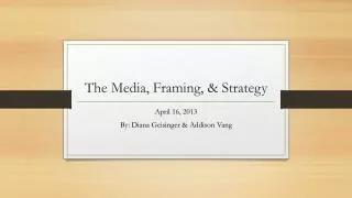The Media, Framing, &amp; Strategy