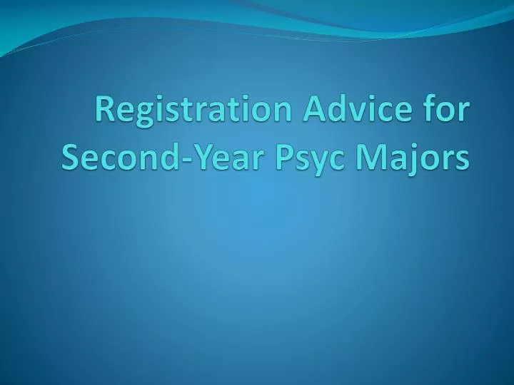 registration advice for second year psyc majors