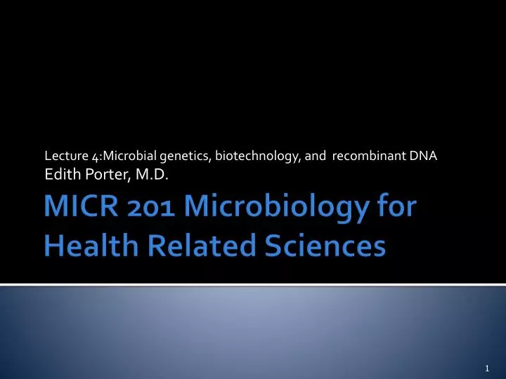 lecture 4 microbial genetics biotechnology and recombinant dna edith porter m d