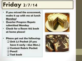 If you missed the assessment, make it up with me at lunch Monday !