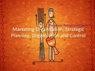 Marketing Organisation, Strategic Planning, Organisation and Control