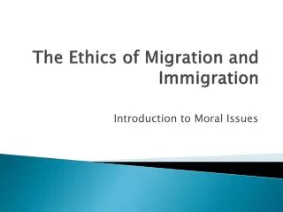The Ethics of Migration and Immigration