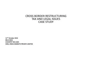 CROSS BORDER RESTRUCTURING TAX AND LEGAL ISSUES CASE STUDY