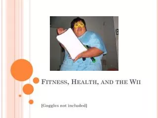 Fitness, Health, and the Wii