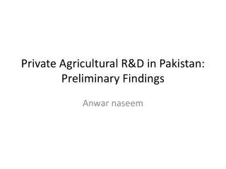 Private Agricultural R&amp;D in Pakistan: Preliminary Findings