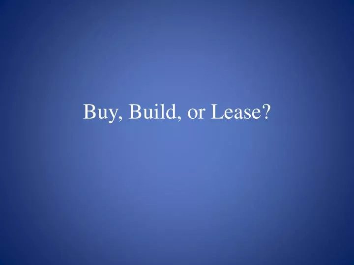 buy build or lease