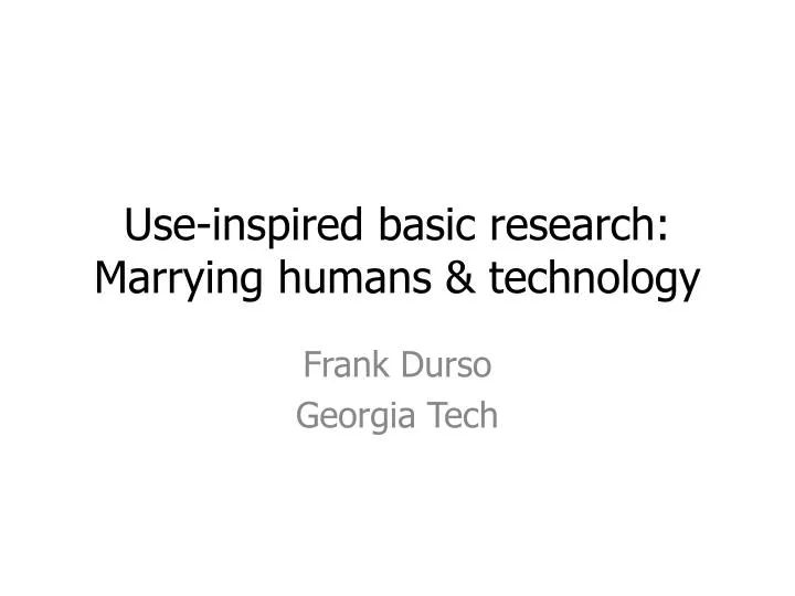 use inspired basic research marrying humans technology