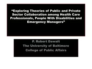 P. Robert Dawalt The University of Baltimore College of Public Affairs