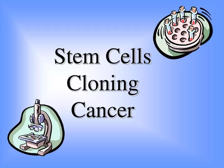 stem cells cloning cancer