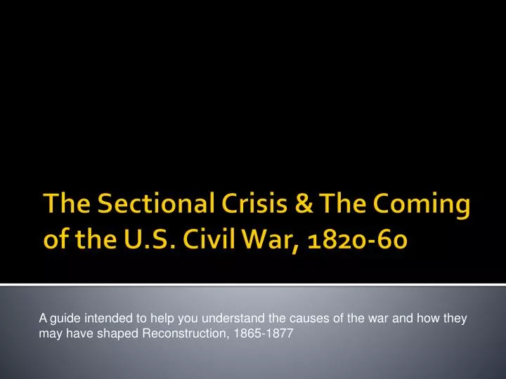 the sectional crisis the coming of the u s civil war 1820 60