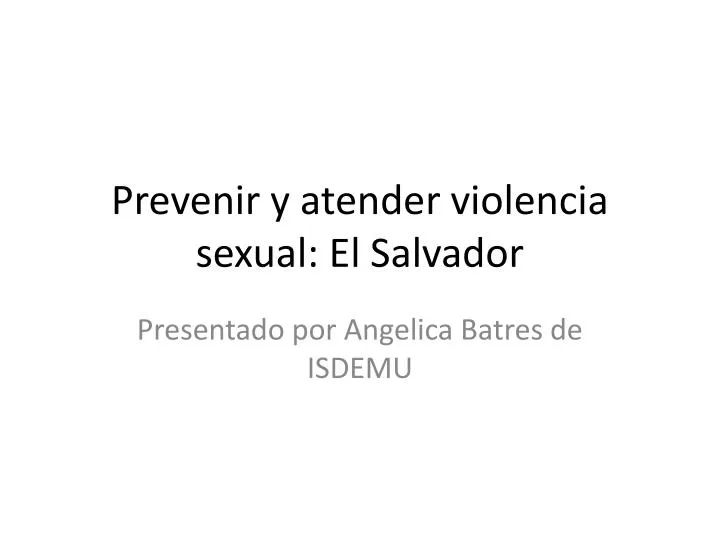 prevenir y atender violencia sexual el salvador