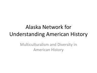 Alaska Network for Understanding American History