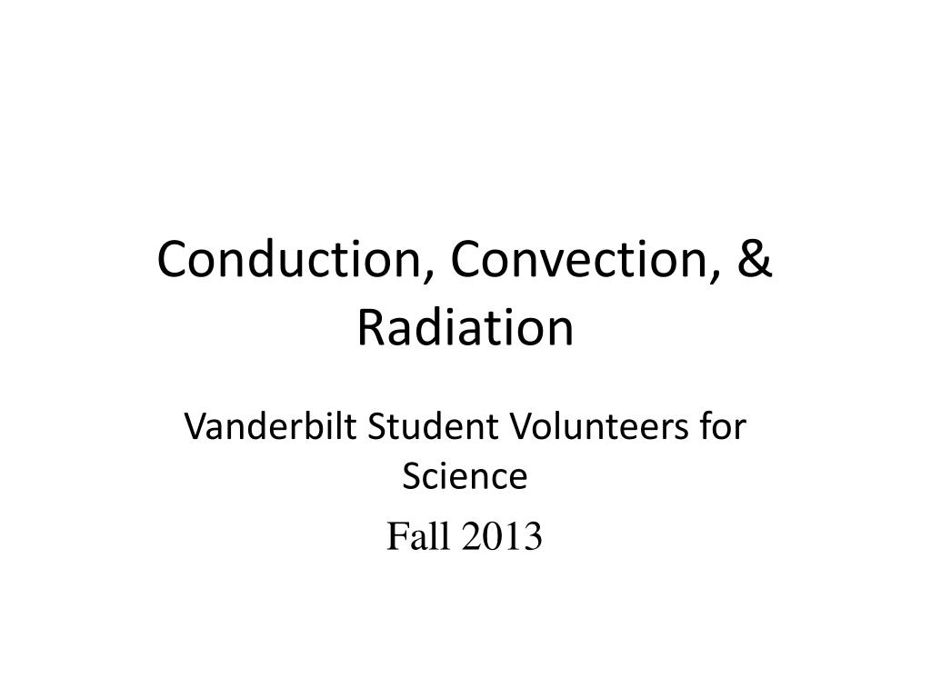 PPT - Conduction, Convection, & Radiation PowerPoint Presentation, free ...