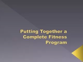 Putting Together a Complete Fitness Program