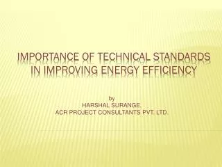 IMPORTANCE OF TECHNICAL STANDARDS IN IMPROVING ENERGY EFFICIENCY