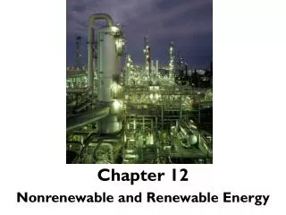 Chapter 12 Nonrenewable and Renewable Energy