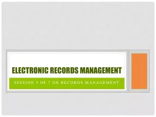 Electronic Records Management