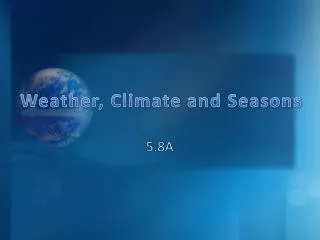 Weather, Climate and Seasons