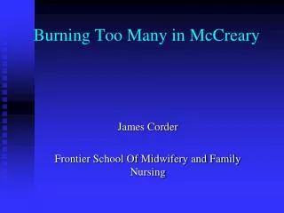 Burning Too Many in McCreary