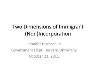 Two Dimensions of Immigrant (Non)Incorporation