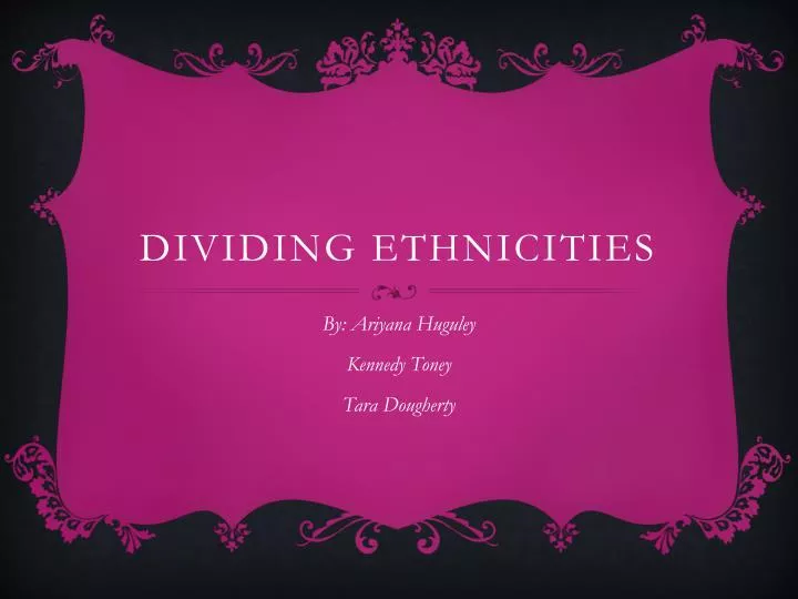 dividing ethnicities
