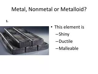 Metal, Nonmetal or Metalloid?