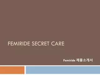 femiride secret care