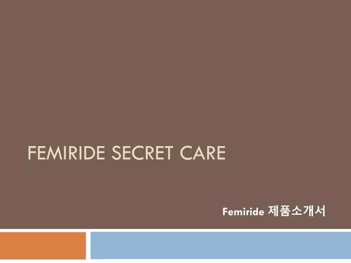 femiride secret care