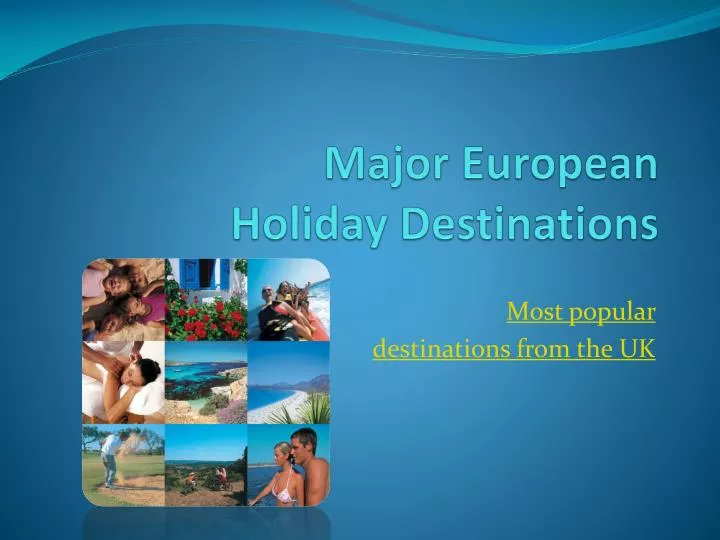 major european holiday destinations
