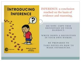 INFERENCE: a conclusion reached on the basis of evidence and reasoning.