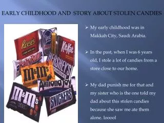 EARLY CHILDHOOD AND STORY ABOUT STOLEN CANDIES