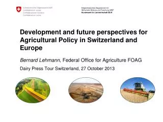 Development and future perspectives for Agricultural Policy in Switzerland and Europe