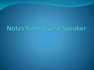 notes from guest speaker