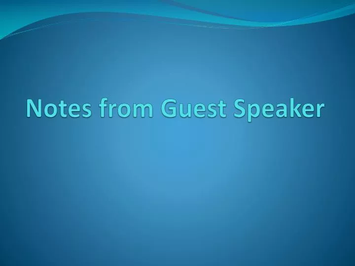 notes from guest speaker
