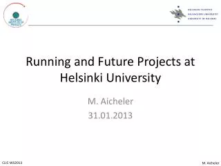 Running and Future Projects at Helsinki University