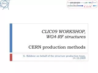 CLIC09 WORKSHOP, WG4-RF structures CERN production methods