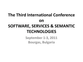 The Third International Conference on SOFTWARE, SERVICES &amp; SEMANTIC TECHNOLOGIES