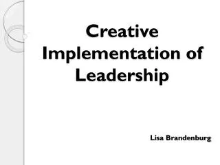 Creative Implementation of Leadership