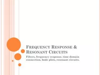 Frequency Response &amp; Resonant Circuits