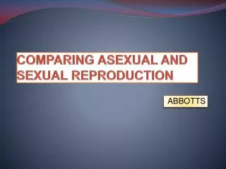 COMPARING ASEXUAL AND SEXUAL REPRODUCTION