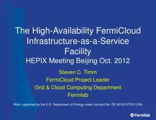 Steven C. Timm FermiCloud Project Leader Grid &amp; Cloud Computing Department Fermilab